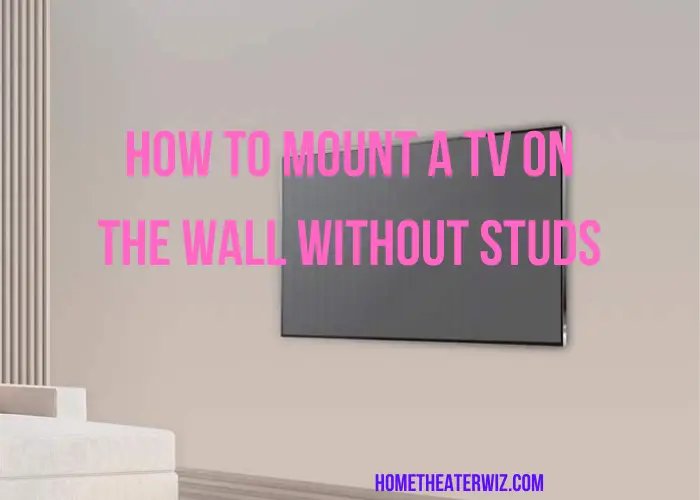 How to Mount a TV on the Wall Without Studs